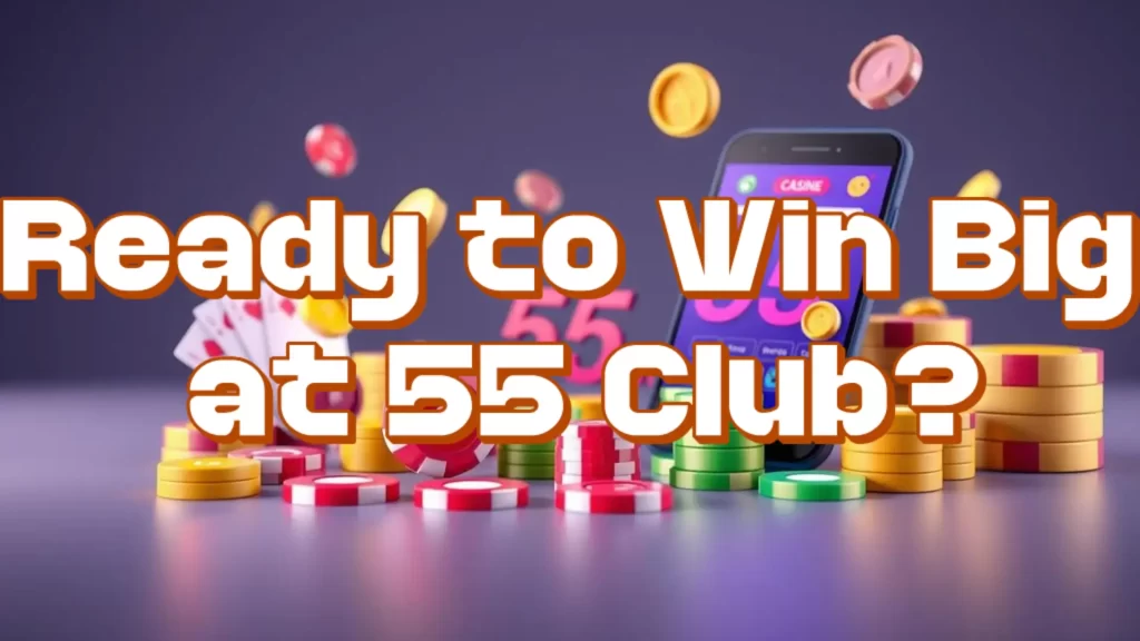 ready to win big at 55 club