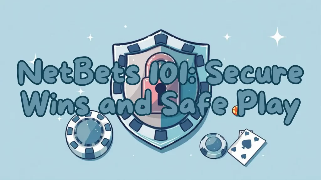 NetBets 101: Secure Wins and Safe Play