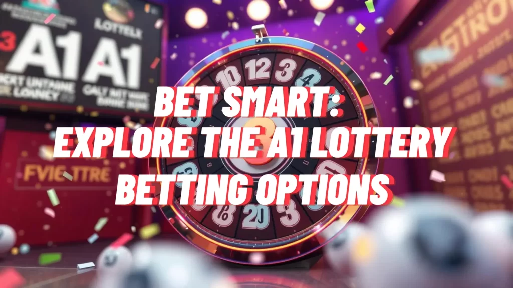 illustration text 'Bet Smart: Explore the A1 Lottery Betting Options'