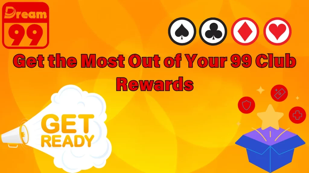 How to Get the Most Out of Your 99 Club Rewards