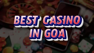 Best Casino in Goa