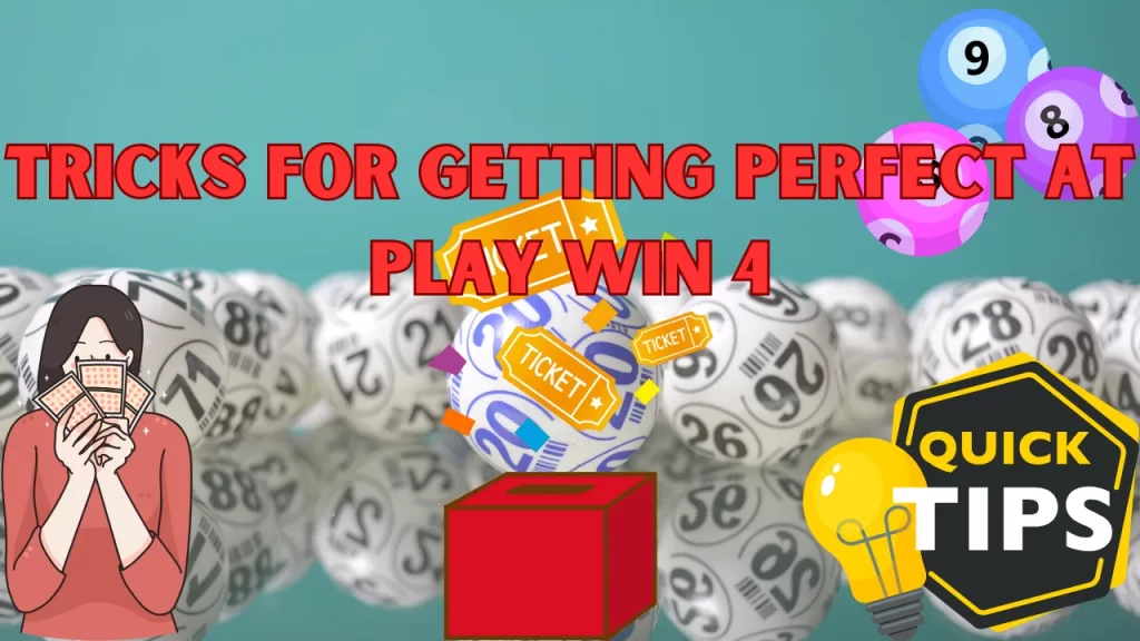 7 Tricks for Getting Perfect at Play Win 4